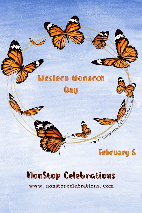 Celebrate Western Monarch Day February 5 NonStop Celebrations