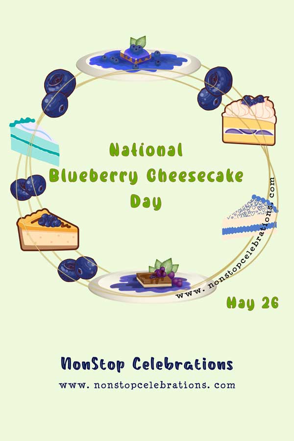 Celebrate National Blueberry Cheesecake Day May 26 NonStop Celebrations