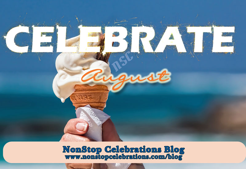 What to Celebrate August 20 thru 26, 2018 | NonStop Celebrations Blog