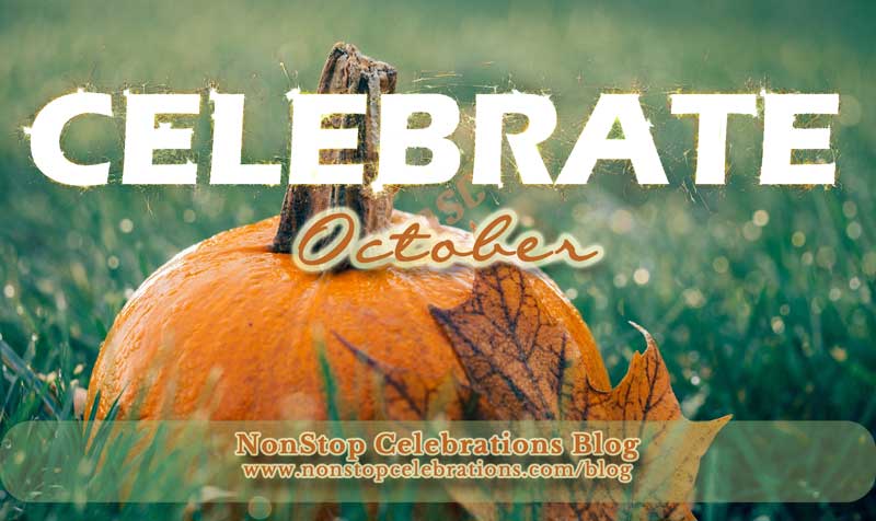 what-to-celebrate-october-15-to-21-2018-nonstop-celebrations-blog