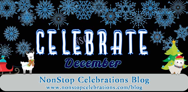 What to Celebrate Dec. 23 thru 29, 2019 | NonStop Celebrations Blog