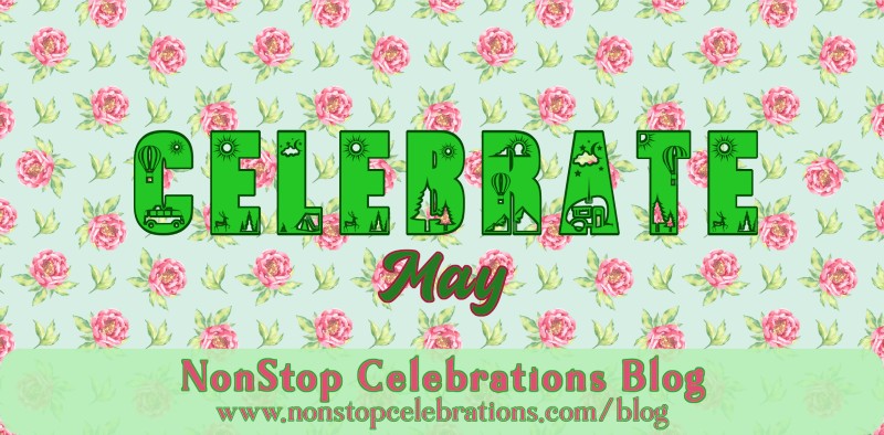 What to Celebrate May 25 thru 31, 2020 | NonStop Celebrations Blog