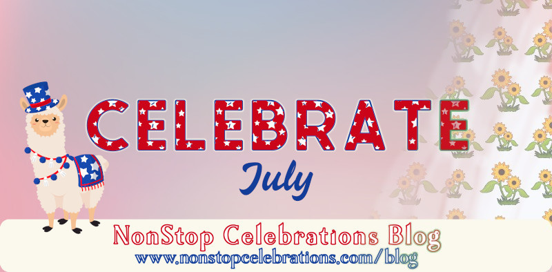What to Celebrate July 26 thru Aug. 1, 2021 | NonStop Celebrations Blog